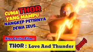 DEWA ZEUS PUN DI LAWAN OLEHNYA ‼️Alur Cerita Film THOR  Love And Thunder  2022