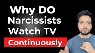 Why Do Narcissists Watch TV Continuously?