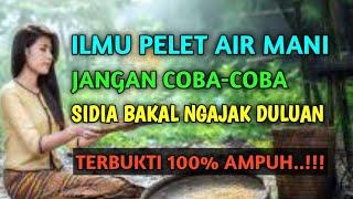 ILMU PELET AMPUH - ILMU PELET AIR MANI TANPA PUASA - AMALAN PALING DICARI OLEH PRIA