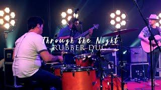 Rubber Duc - Through The Night LIVE