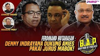 Ferdinand Hutahaean Denny Indrayana dukung Anies pakai jurus mabuk  BAP at Podcast