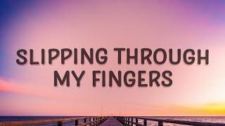 Slipping Through My Fingers - Mamma Mia Lyrics