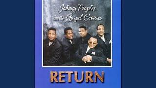 Everybody Wants To Go To Heaven But Nobody Wants To Die - Johnny Peoples and The Gospel Crowns