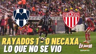 NECAXA 0-1 RAYADOS APERTURA 2024 I LO QUE NO SE VIO