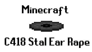 Minecraft C418 Stal Ear Rape