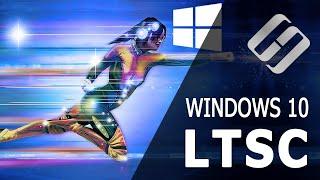 Windows 10 LTSC. The Fastest Operating System? ️