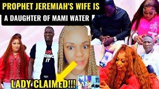 SHOCKING REVELATION ‼️ PROPHET JEREMIAHS WIFE IS A DAUGHTER OF MAMI WATER  LADY CLAIMED