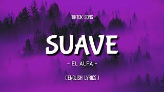 El Alfa - Suave English Lyrics TikTok Song  SpeedUp   English Lyrics + Translation