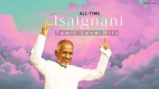 All Time Isaignani Love Hits - Jukebox  Ilaiyaraaja Tamil Love Songs