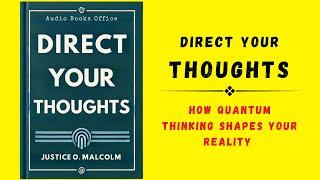 Direct Your Thoughts How Quantum Thinking Shapes Your Reality Audiobook