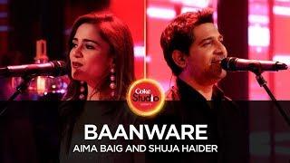 Coke Studio Season 10 Baanware Shuja Haider & Aima Baig