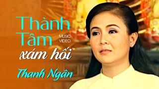 THÀNH TÂM SÁM HỐI - Thanh Ngân  Official Music Video