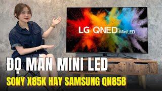 So GĂNG Samsung QN85B và Sony X85K Hạ bằng giá nhưng hiệu năng phải phù hợp giá tiền