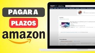 Cómo PAGAR A PLAZOS en Amazon 2024