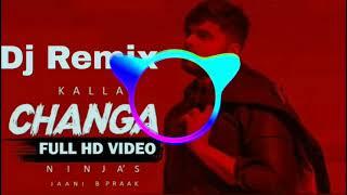 KALLA CHANGA  Ninja  Jaani  B Praak  Sukh Sanghera  New Punjabi  Sad Song 2019 Dj Sonu muanaa