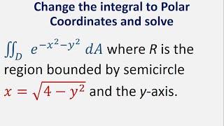 Change integral to polar coordinates e^-x^2 - y^2 dA where R is region bounded by semicircle