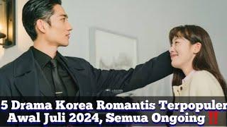 5 Drama Korea Romantis Terpopuler Awal Juli 2024 Semua Ongoing‼️