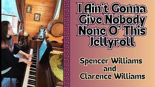 I Aint Gonna Give Nobody None O This Jellyroll - Spencer & Clarence Williams 1919 Piano Solo