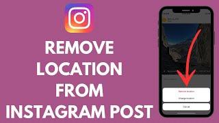 How to Remove Location From Instagram Post EASY