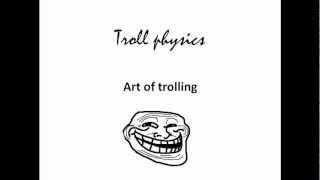 Troll Physics Art of Trolling