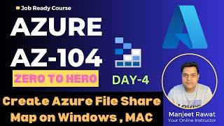 Azure AZ-104 Zero to Hero Playlist 2024  DAY-4  Create Azure File Share and Mac to Windows and MAC