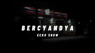 Ecko Show - Bercyandya Kiw Kiw  Lirik 