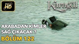 Karagül 122. Bölüm Full HD Tek ParçaArabadan Kimler Sağ Çıkacak