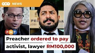 Preacher ordered to pay activist lawyer RM100000 each for defamation