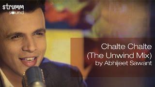 Chalte Chalte The Unwind Mix by Abhijeet Sawant