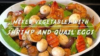 How To Cook Mixed Vegetables With Shrimp and Quail Eggs