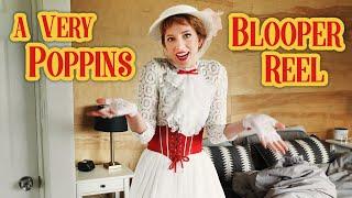 A Very Poppins BLOOPER REEL