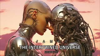 JAMRO  EP 117  Melodic Techno & Progressive House  The Intertwined Universe  DJ SET 2024