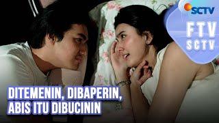 FTV SCTV Nabila Zavira & Masaji Wijayanto - Ditemenin Dibaperin Abis Itu Dibucinin