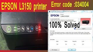 EPSON L3150 ERROR CODE 034004 PROBLEM SOLVED EPSON L3150- ERROR CODE 034004 BLINKING