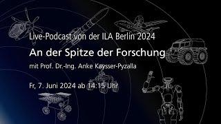 An der Spitze der Forschung  Live-Podcast  ILA Berlin 2024