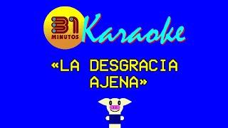 31 minutos - Karaoke - La desgracia ajena