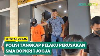 POLISI TANGKAP PELAKU PERUSAKAN SMA BOPKRI 1 JOGJA