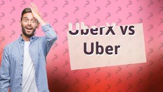 What is UberX vs Uber?