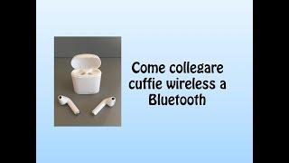 Come collegare cuffie wireless a Bluetooth