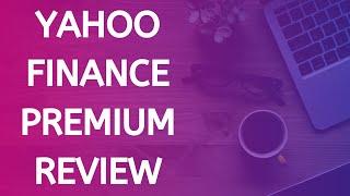 Yahoo Finance Plus Premium Review Is It Worth Your Money?