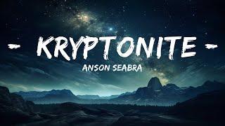 Anson Seabra - Kryptonite Lyrics    30 Mins. Top Vibe music