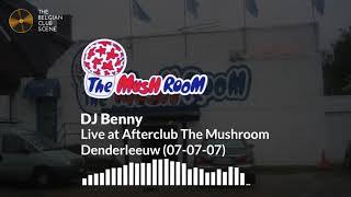 DJ Benny - Live at Afterclub The Mushroom Denderleeuw 07-07-07