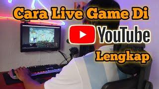 CARA LIVE STREAMING GAME DI YOUTUBE Di PC  Laptop