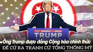 Ông Trump được đảng Cộng hòa chính thức đề cử ra tranh cử Tổng thống Mỹ