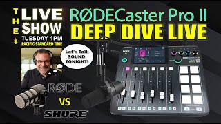 RODECaster Pro II DEEP DIVE LIVE Tuesday February 20th 2024 4PM