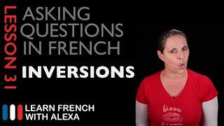 Asking questions in French with INVERSIONS French Essentials Lesson 31