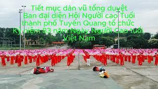Tổng duyệt dân vũ I TP. Tuyên Quang I 83 năm Ngày Người Cao Tuổi Việt Nam