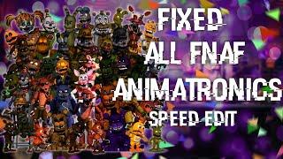 FNAF  Speed Edit Making Fixed All FNaF Animatronics FNaF1-FNaF World