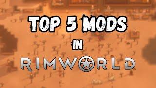 TOP 5 MODS in RIMWORLD 2024