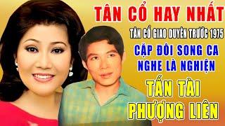 Tân cổ Xưa Hay Nhất - Ca Cổ Xưa Hay Nhất - Tân Cổ Giao Duyên Trước 1975 Tấn Tài Phượng Liên...